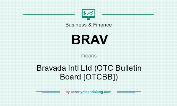 What does BRAV mean? It stands for Bravada Intl Ltd (OTC Bulletin Board [OTCBB])