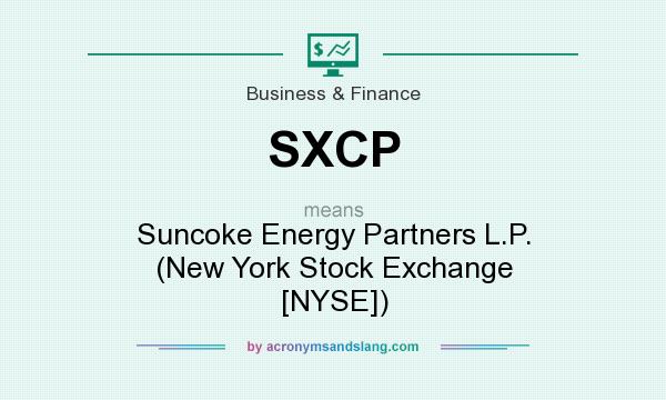 What does SXCP mean? It stands for Suncoke Energy Partners L.P. (New York Stock Exchange [NYSE])