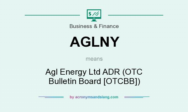 What does AGLNY mean? It stands for Agl Energy Ltd ADR (OTC Bulletin Board [OTCBB])