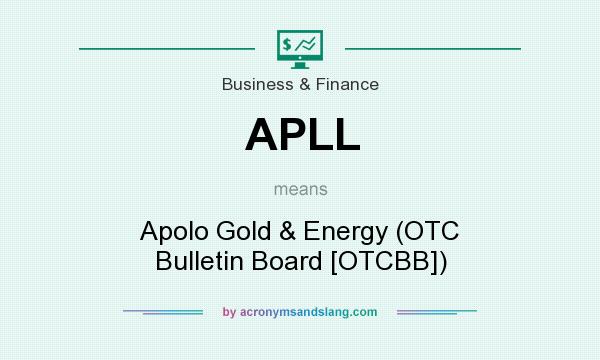 What does APLL mean? It stands for Apolo Gold & Energy (OTC Bulletin Board [OTCBB])