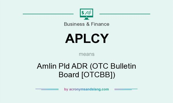 What does APLCY mean? It stands for Amlin Pld ADR (OTC Bulletin Board [OTCBB])