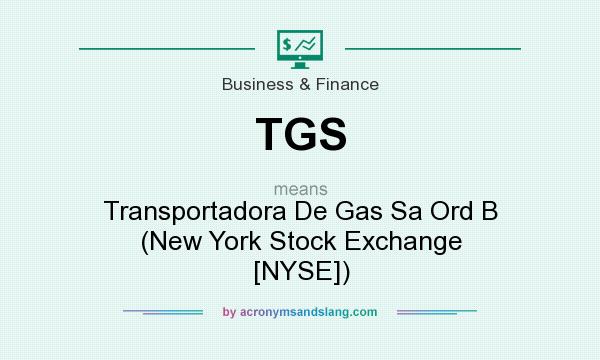 What does TGS mean? It stands for Transportadora De Gas Sa Ord B (New York Stock Exchange [NYSE])