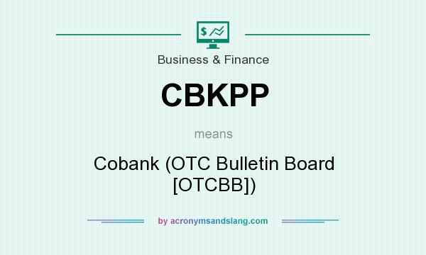 What does CBKPP mean? It stands for Cobank (OTC Bulletin Board [OTCBB])