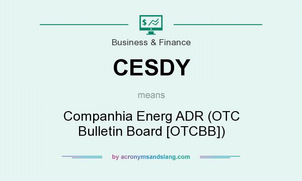 What does CESDY mean? It stands for Companhia Energ ADR (OTC Bulletin Board [OTCBB])