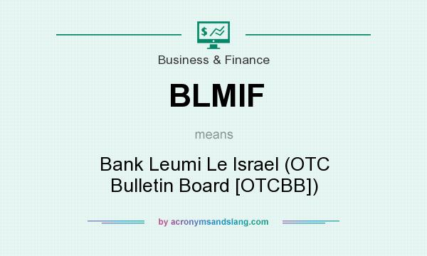 What does BLMIF mean? It stands for Bank Leumi Le Israel (OTC Bulletin Board [OTCBB])