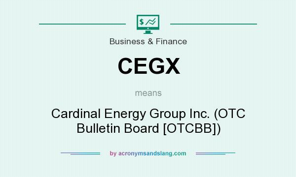 What does CEGX mean? It stands for Cardinal Energy Group Inc. (OTC Bulletin Board [OTCBB])