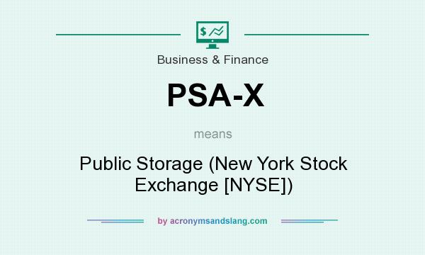 What does PSA-X mean? It stands for Public Storage (New York Stock Exchange [NYSE])