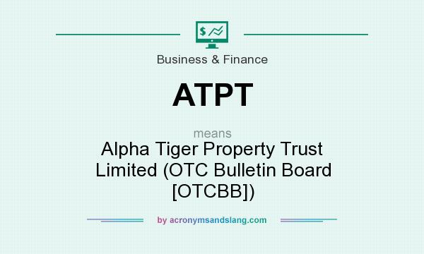 What does ATPT mean? It stands for Alpha Tiger Property Trust Limited (OTC Bulletin Board [OTCBB])