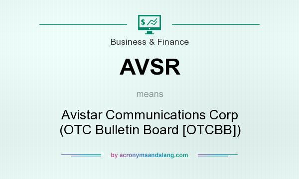 What does AVSR mean? It stands for Avistar Communications Corp (OTC Bulletin Board [OTCBB])