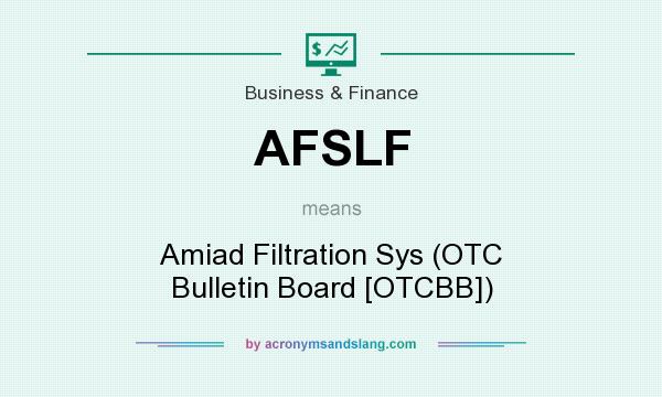 What does AFSLF mean? It stands for Amiad Filtration Sys (OTC Bulletin Board [OTCBB])