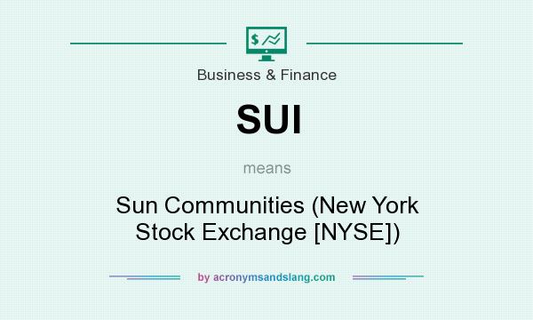 What does SUI mean? It stands for Sun Communities (New York Stock Exchange [NYSE])