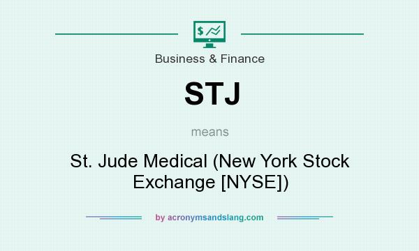 What does STJ mean? It stands for St. Jude Medical (New York Stock Exchange [NYSE])