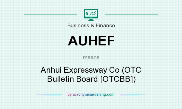 What does AUHEF mean? It stands for Anhui Expressway Co (OTC Bulletin Board [OTCBB])
