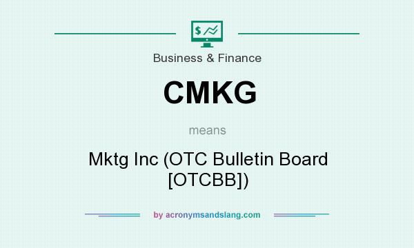 What does CMKG mean? It stands for Mktg Inc (OTC Bulletin Board [OTCBB])