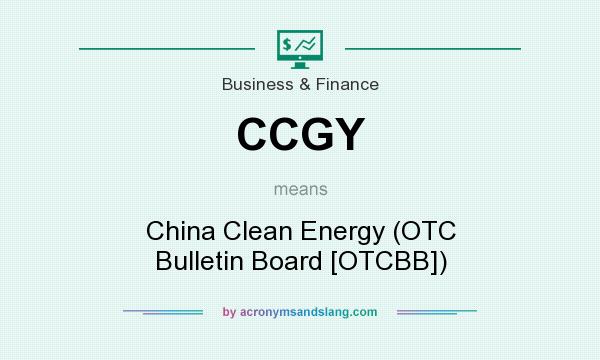 What does CCGY mean? It stands for China Clean Energy (OTC Bulletin Board [OTCBB])