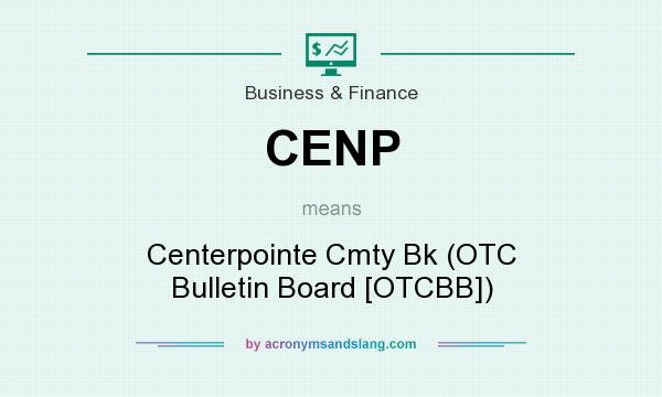 What does CENP mean? It stands for Centerpointe Cmty Bk (OTC Bulletin Board [OTCBB])