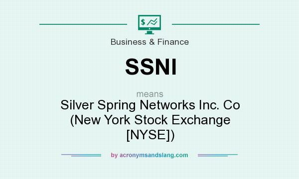 What does SSNI mean? It stands for Silver Spring Networks Inc. Co (New York Stock Exchange [NYSE])