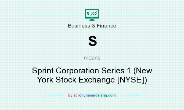 What does S mean? It stands for Sprint Corporation Series 1 (New York Stock Exchange [NYSE])