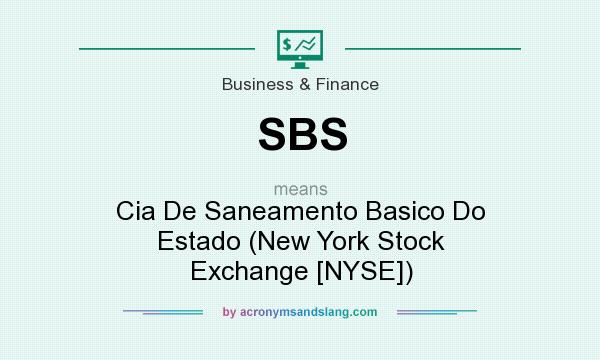 What does SBS mean? It stands for Cia De Saneamento Basico Do Estado (New York Stock Exchange [NYSE])