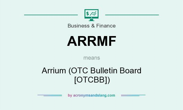 What does ARRMF mean? It stands for Arrium (OTC Bulletin Board [OTCBB])