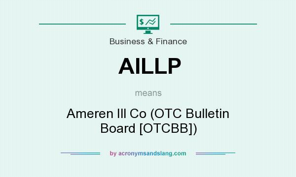What does AILLP mean? It stands for Ameren Ill Co (OTC Bulletin Board [OTCBB])