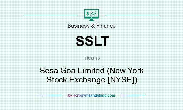 What does SSLT mean? It stands for Sesa Goa Limited (New York Stock Exchange [NYSE])