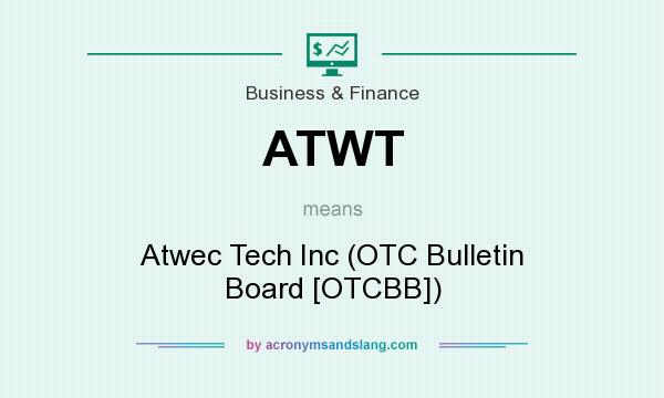 What does ATWT mean? It stands for Atwec Tech Inc (OTC Bulletin Board [OTCBB])