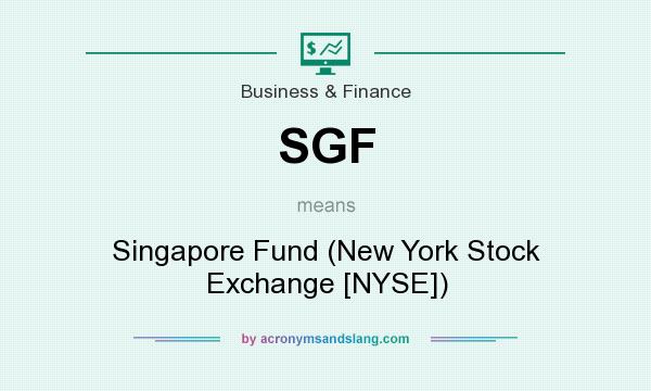 What does SGF mean? It stands for Singapore Fund (New York Stock Exchange [NYSE])