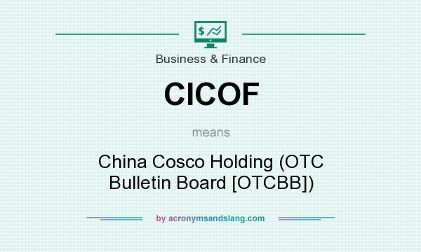 What does CICOF mean? It stands for China Cosco Holding (OTC Bulletin Board [OTCBB])