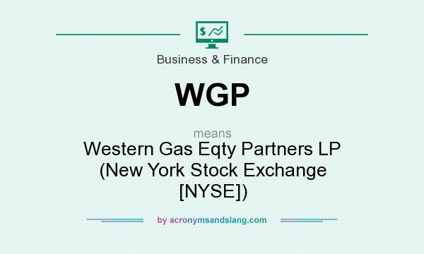 What does WGP mean? It stands for Western Gas Eqty Partners LP (New York Stock Exchange [NYSE])