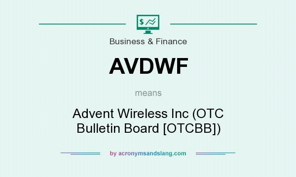 What does AVDWF mean? It stands for Advent Wireless Inc (OTC Bulletin Board [OTCBB])