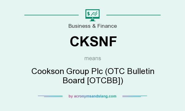 What does CKSNF mean? It stands for Cookson Group Plc (OTC Bulletin Board [OTCBB])