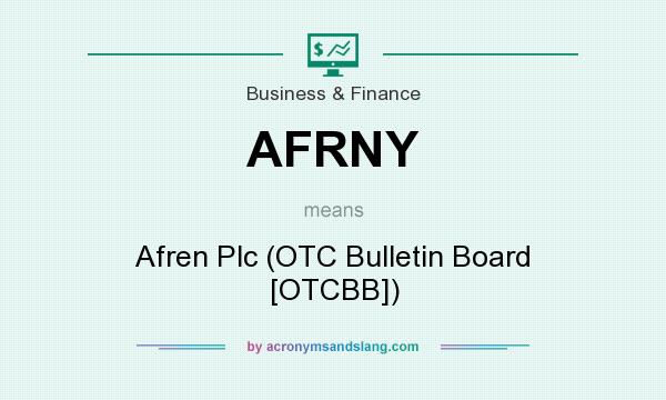 What does AFRNY mean? It stands for Afren Plc (OTC Bulletin Board [OTCBB])
