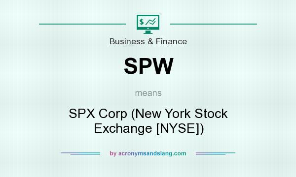 What does SPW mean? It stands for SPX Corp (New York Stock Exchange [NYSE])