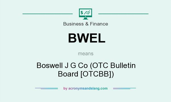 What does BWEL mean? It stands for Boswell J G Co (OTC Bulletin Board [OTCBB])