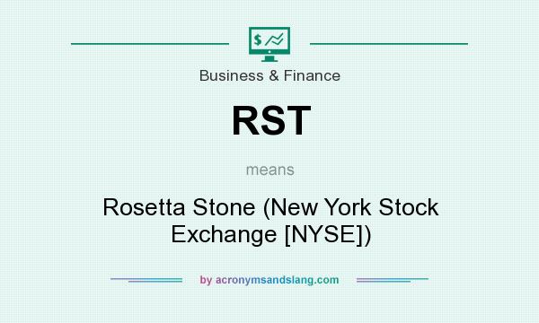 What does RST mean? It stands for Rosetta Stone (New York Stock Exchange [NYSE])