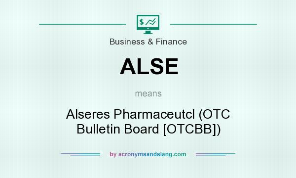 What does ALSE mean? It stands for Alseres Pharmaceutcl (OTC Bulletin Board [OTCBB])