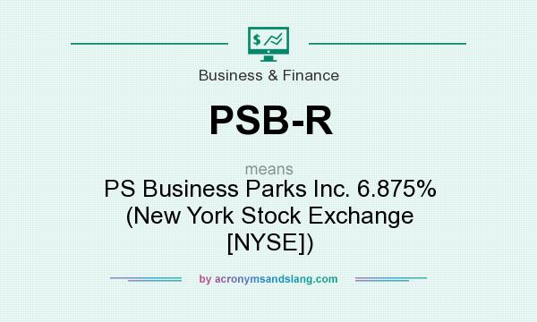 What does PSB-R mean? It stands for PS Business Parks Inc. 6.875% (New York Stock Exchange [NYSE])