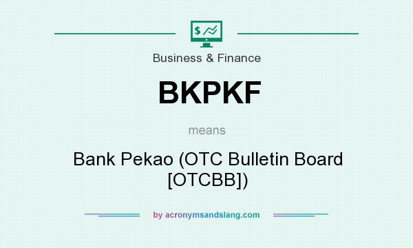What does BKPKF mean? It stands for Bank Pekao (OTC Bulletin Board [OTCBB])
