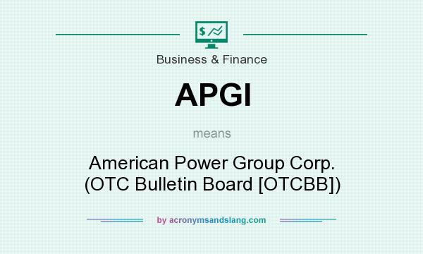 What does APGI mean? It stands for American Power Group Corp. (OTC Bulletin Board [OTCBB])