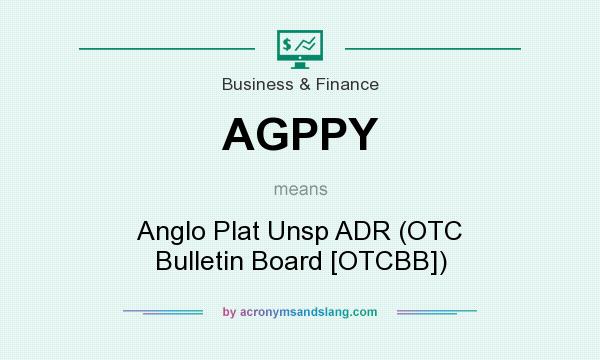 What does AGPPY mean? It stands for Anglo Plat Unsp ADR (OTC Bulletin Board [OTCBB])