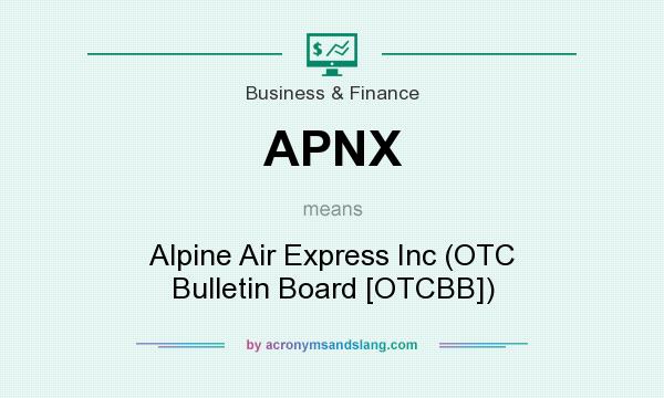 What does APNX mean? It stands for Alpine Air Express Inc (OTC Bulletin Board [OTCBB])