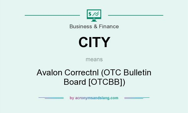 What does CITY mean? It stands for Avalon Correctnl (OTC Bulletin Board [OTCBB])