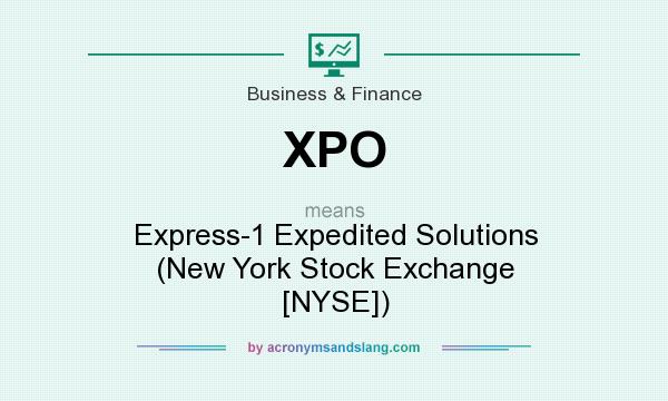 What does XPO mean? It stands for Express-1 Expedited Solutions (New York Stock Exchange [NYSE])