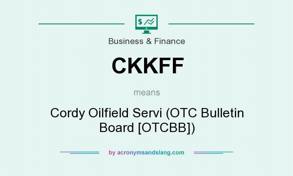 What does CKKFF mean? It stands for Cordy Oilfield Servi (OTC Bulletin Board [OTCBB])