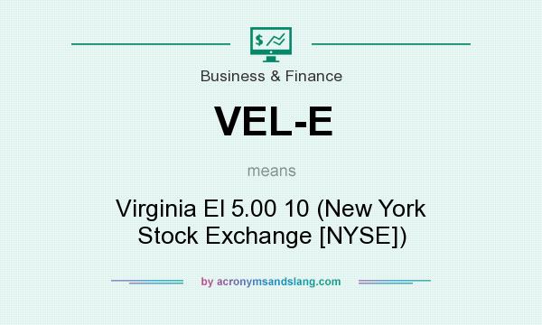 What does VEL-E mean? It stands for Virginia El 5.00 10 (New York Stock Exchange [NYSE])