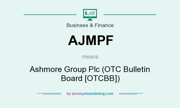What does AJMPF mean? It stands for Ashmore Group Plc (OTC Bulletin Board [OTCBB])