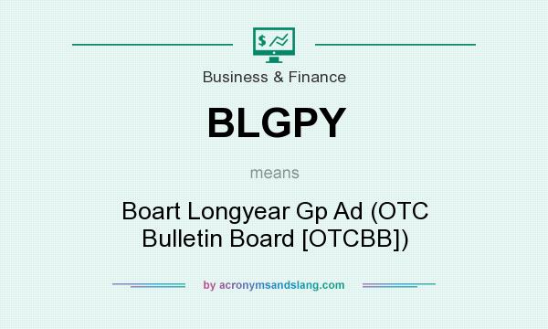 What does BLGPY mean? It stands for Boart Longyear Gp Ad (OTC Bulletin Board [OTCBB])