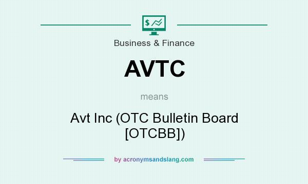 What does AVTC mean? It stands for Avt Inc (OTC Bulletin Board [OTCBB])