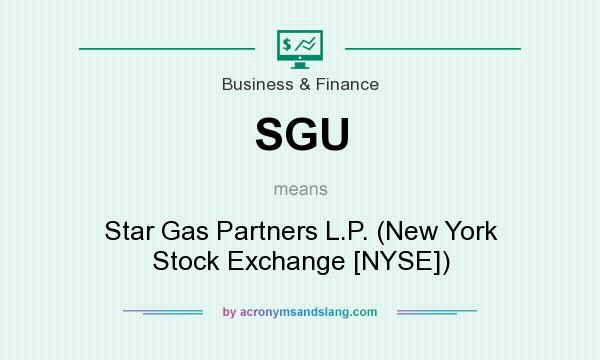 What does SGU mean? It stands for Star Gas Partners L.P. (New York Stock Exchange [NYSE])